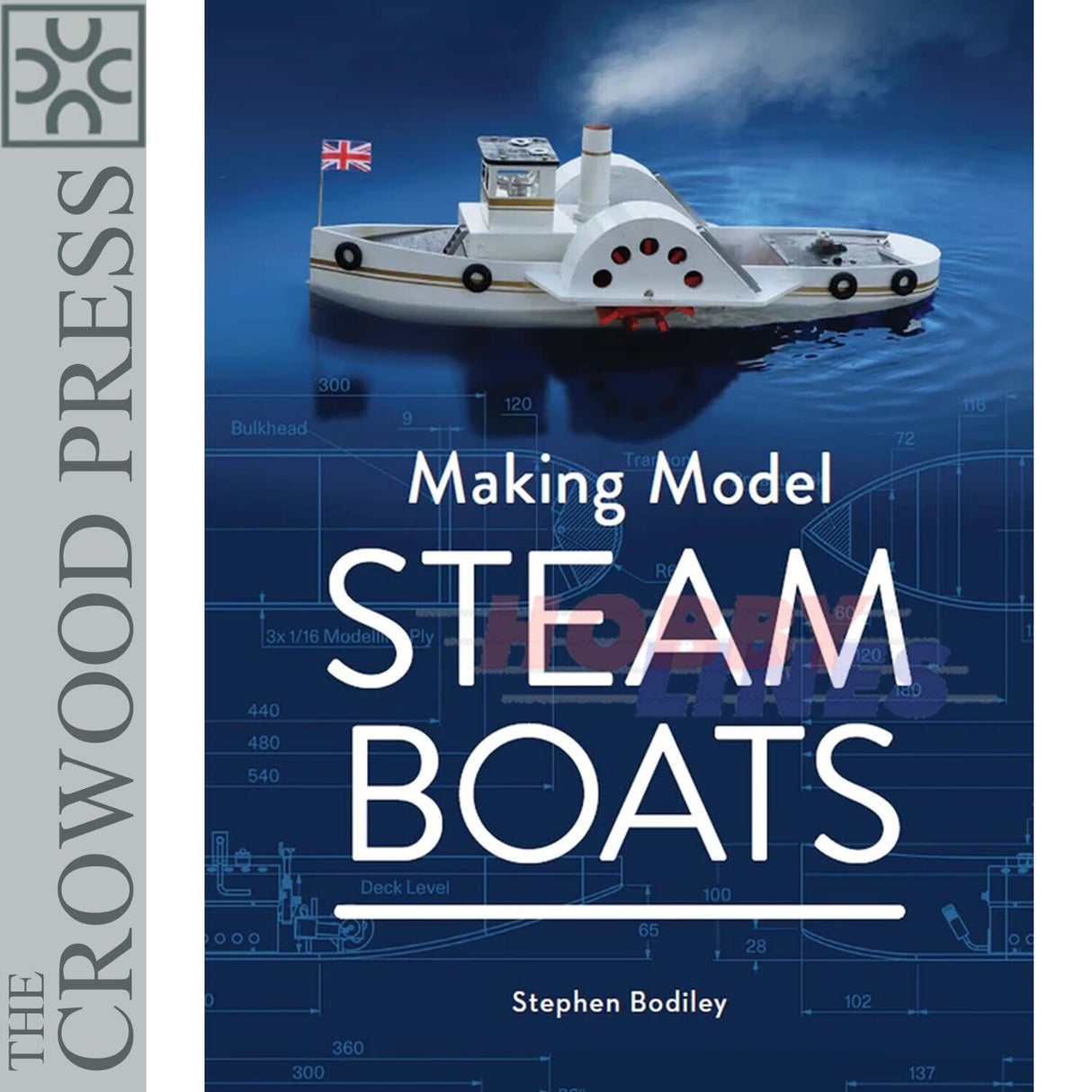 MAKING MODEL STEAM BOATS Stephen Bodily Crowood Press 176 pages Hardback Book