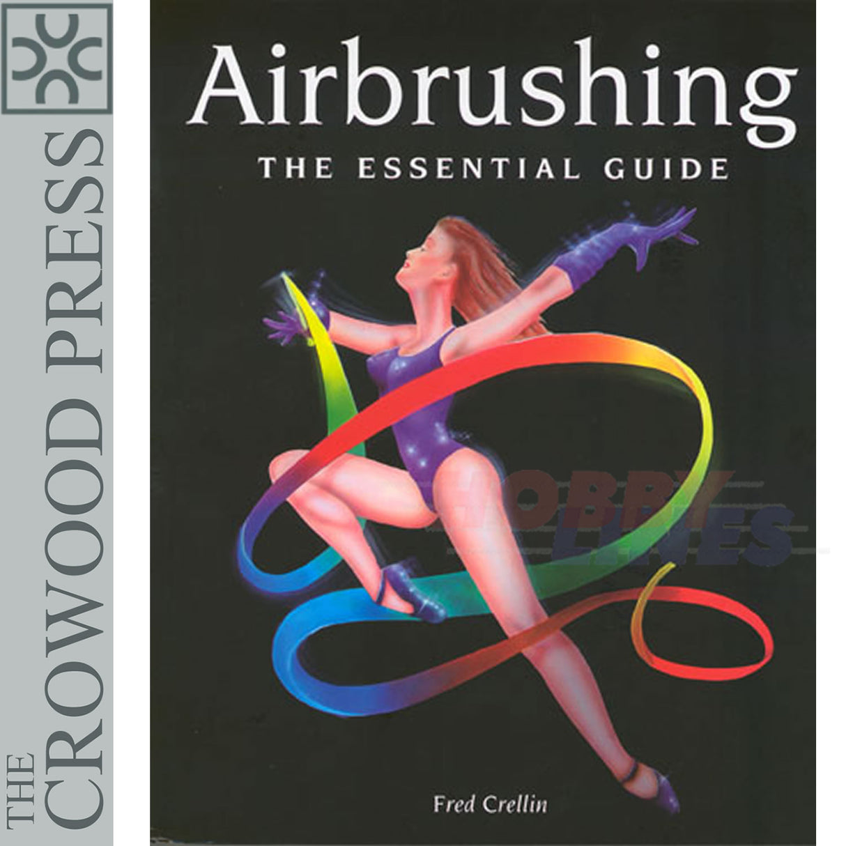 AIRBRUSHING The Essential Guide by Fred Crellin Crowood Press Hardback Book
