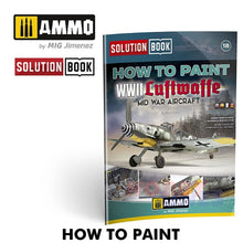Load image into Gallery viewer, How to Paint WWII LUFTWAFFE MID WAR Aircraft SOLUTION BOOK Ammo by Mig MIG6526
