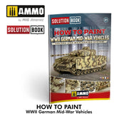 Solution Book 21 - How to Paint WWII German Mid-War Vehicles | Ammo by Mig Jimenez | MIG6527