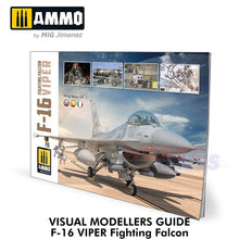 Load image into Gallery viewer, F-16 FIGHTING FALCON Visual Modelers Guide Book Ammo by Mig Jimenez MIG6029
