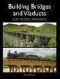 BUILDING BRIDGES & VIADUCTS MODEL RAILWAYS Book Bob Alderman Crowood Press