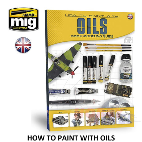 MODELLING GUIDE: HOW TO PAINT WITH OILS 104 pages Ammo Mig MIG6043