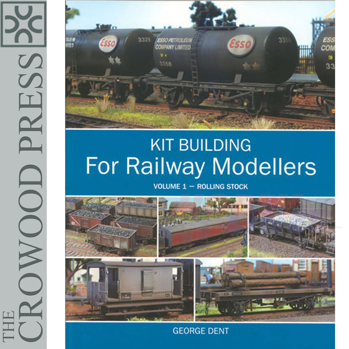 Kit Building for Railway Modellers Vol 1 Rolling Stock George Dent Crowood Press