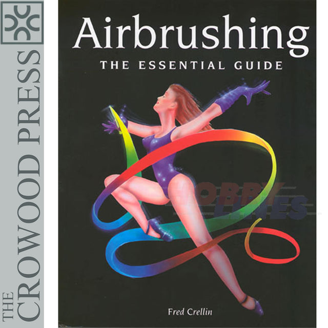 AIRBRUSHING The Essential Guide by Fred Crellin Crowood Press Hardback Book