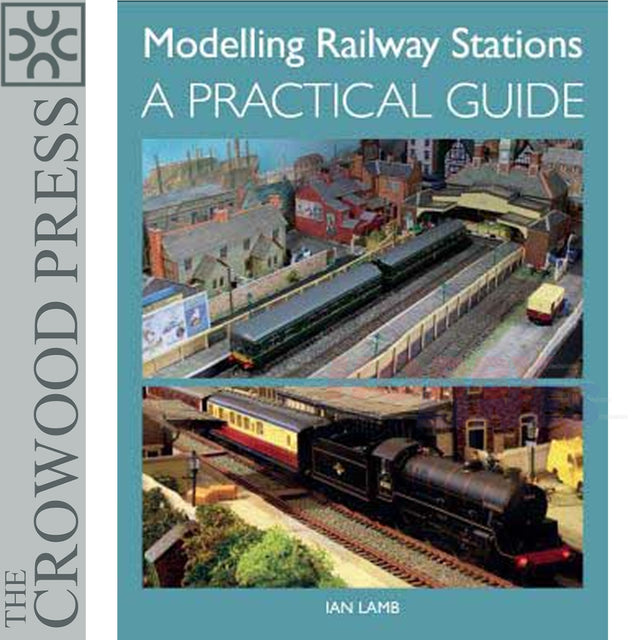 MODELLING RAILWAY STATIONS Model Railways Book Anthony Reeves Crowood Press