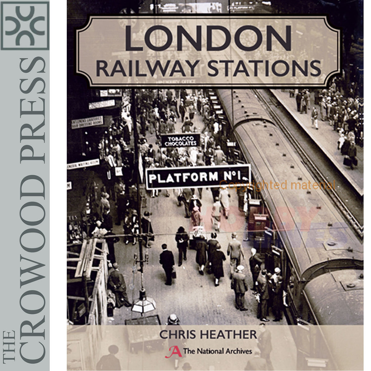 âLondon Railway Stations National Archives Chris Heather Crowood Press