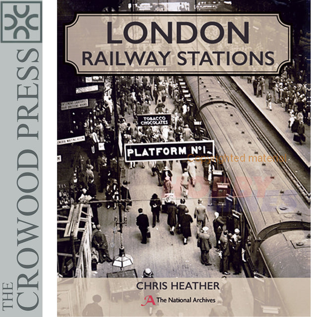 âLondon Railway Stations National Archives Chris Heather Crowood Press